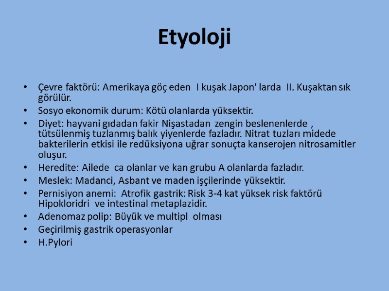Etyoloji  Çevre faktörü: Amerikaya göç eden  I kuşak Japon' larda  II.